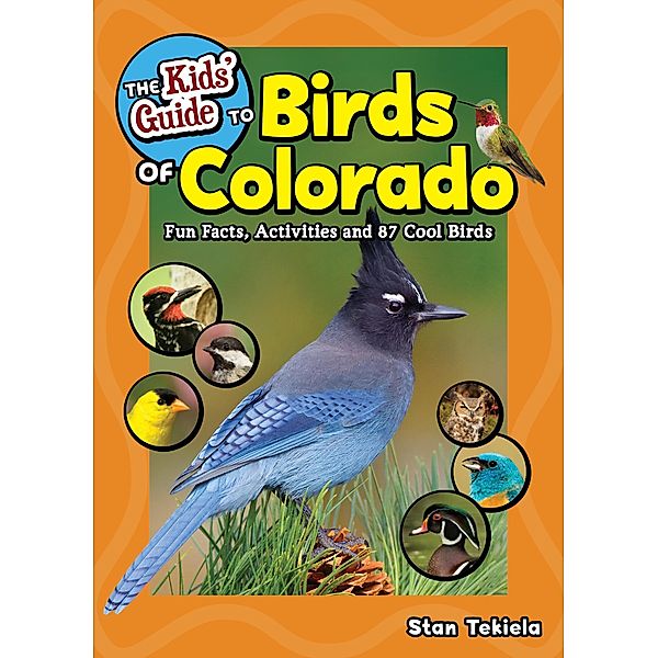 The Kids' Guide to Birds of Colorado / Birding Children's Books, Stan Tekiela