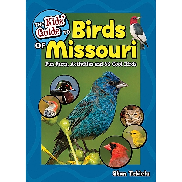 The Kids' Guide to Birds of Missouri / Birding Children's Books, Stan Tekiela