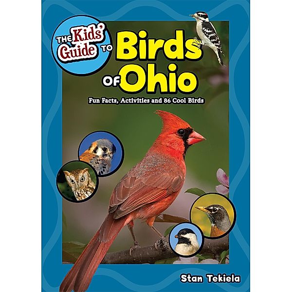 The Kids' Guide to Birds of Ohio / Birding Children's Books, Stan Tekiela