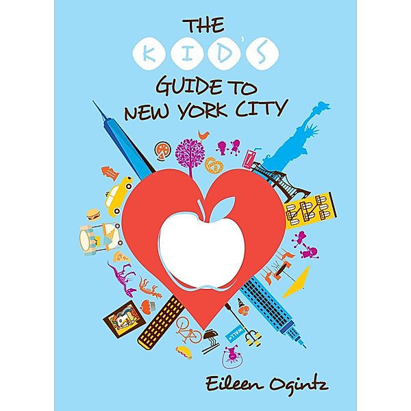 The Kid's Guide to New York City / Kid's Guides Series, Eileen Ogintz