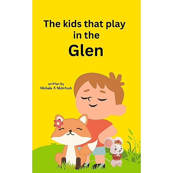 The Kids that play in the Glen, Michele A Mclintock
