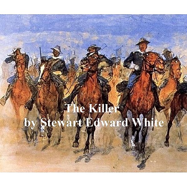 The Killer, Stewart Edward White