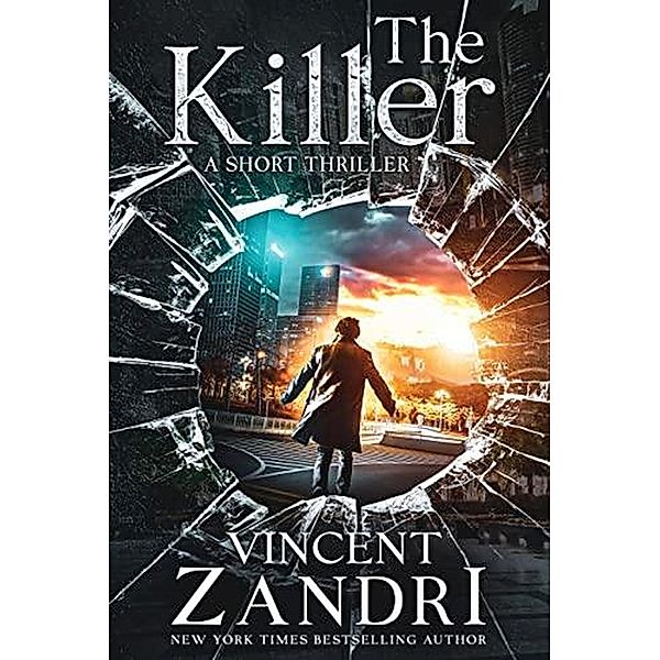 The Killer (A Short Thriller, #1) / A Short Thriller, Vincent Zandri