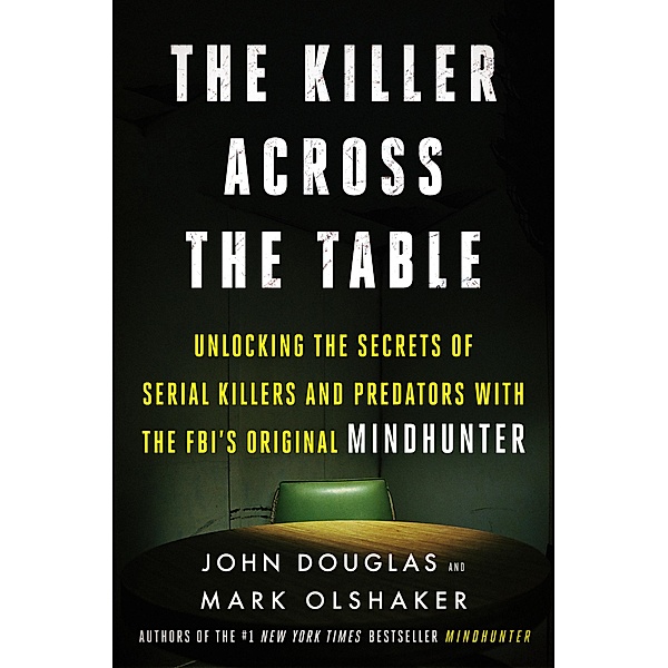 The Killer Across the Table, John E. Douglas, Mark Olshaker