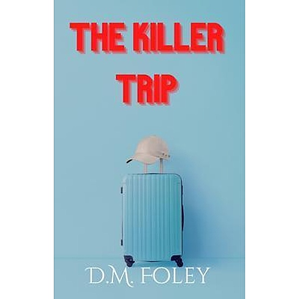 The Killer Trip, D. M. Foley