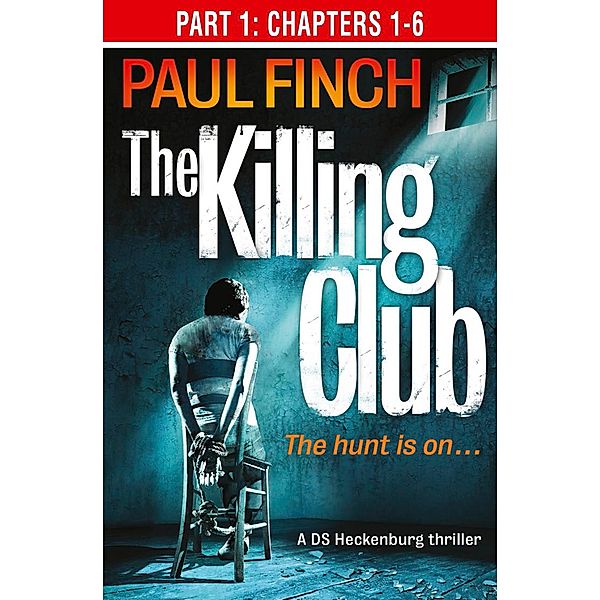 The Killing Club (Part One: Chapters 1-6) / Detective Mark Heckenburg Bd.3, Paul Finch