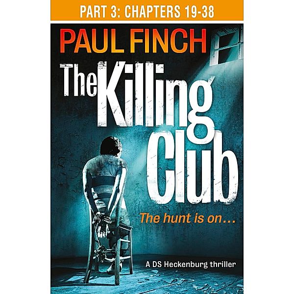 The Killing Club (Part Three: Chapters 19-38) / Detective Mark Heckenburg Bd.3, Paul Finch