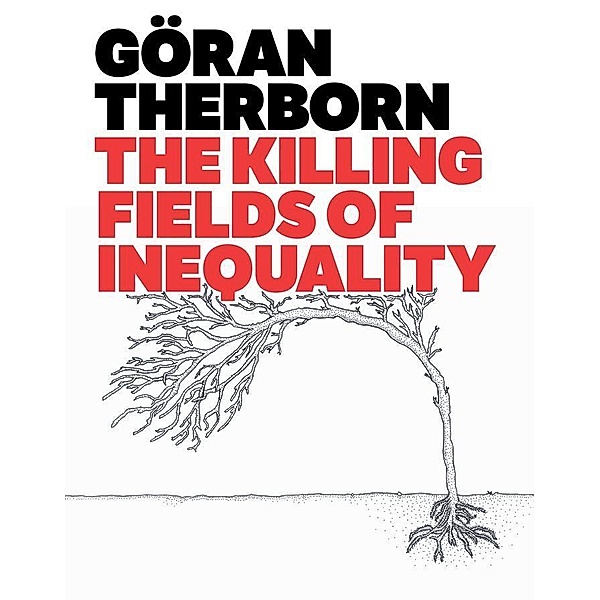 The Killing Fields of Inequality, Göran Therborn