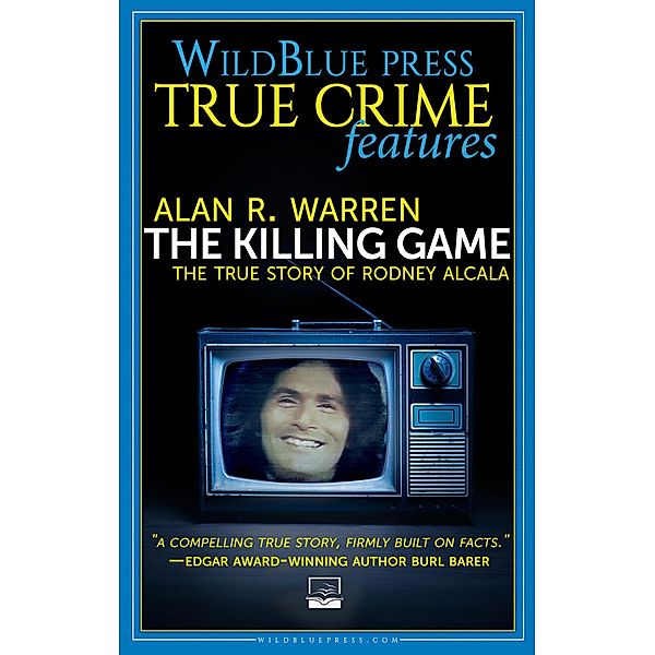 The Killing Game / WildBlue Press True Crime, Alan R. Warren