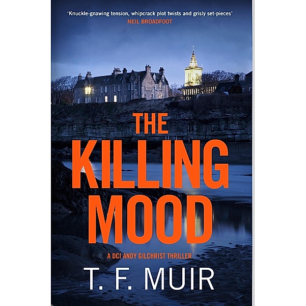 The Killing Mood / DCI Andy Gilchrist Bd.27, T. F. Muir
