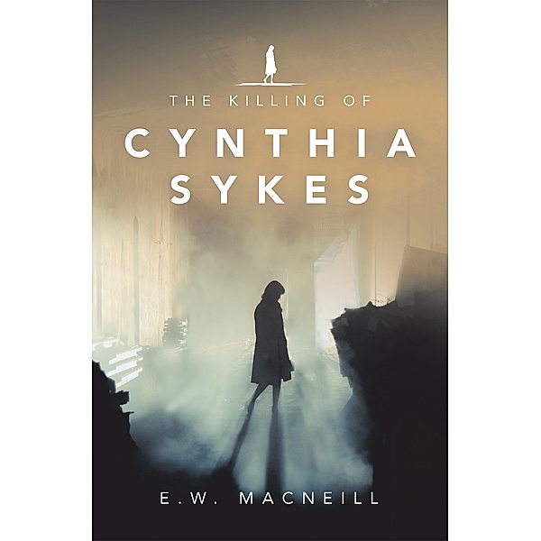 The Killing of Cynthia Sykes, E. W. Macneill