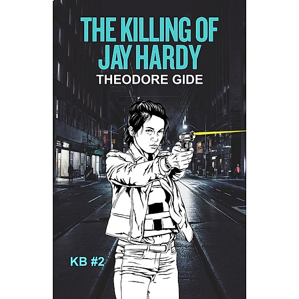 The Killing of Jay Hardy (Kristen Black Series, #2) / Kristen Black Series, Theodore Gide