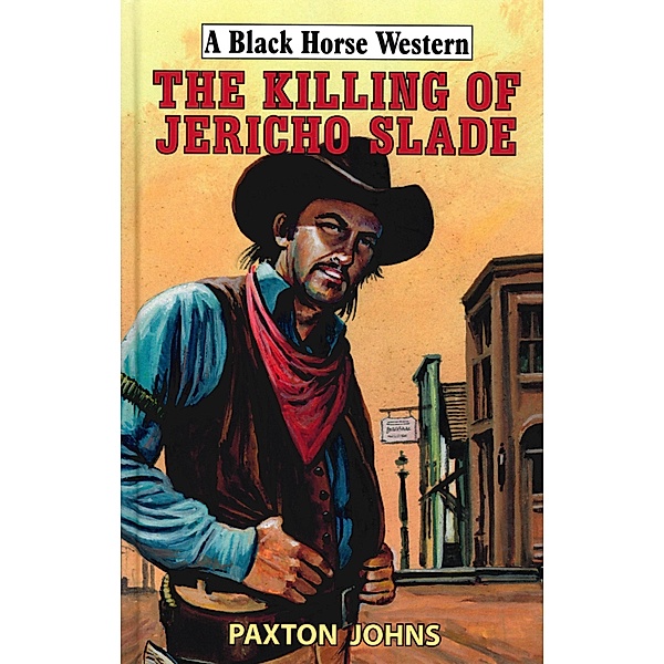The Killing of Jericho Slade, Paxton Johns