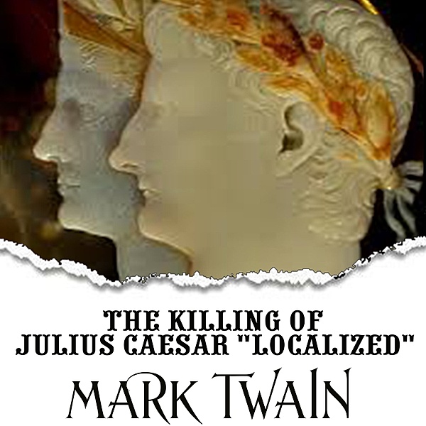 The Killing of Julius Caesar Localized, Mark Twain