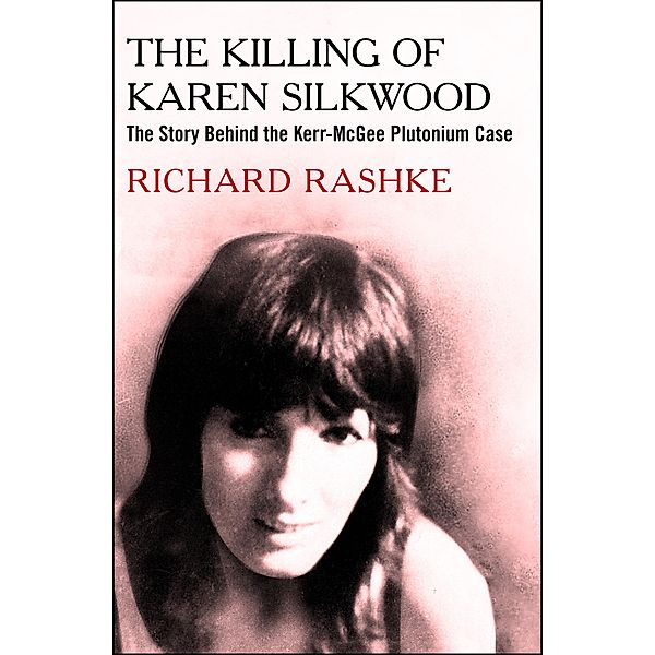 The Killing of Karen Silkwood, Richard Rashke