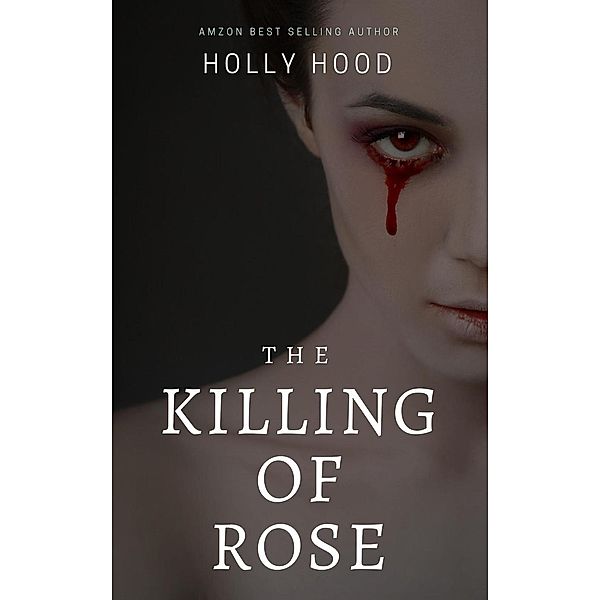 The Killing of Rose, Holly Hood