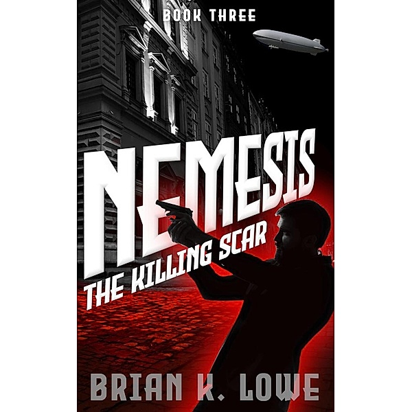The Killing Scar (Nemesis, #3) / Nemesis, Brian K. Lowe