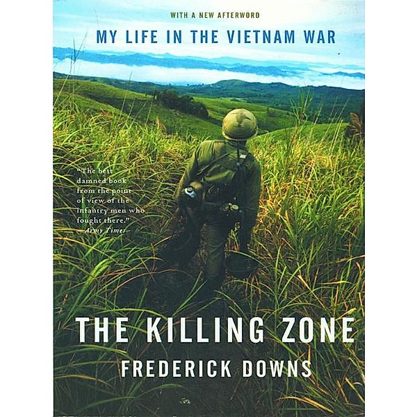 The Killing Zone: My Life in the Vietnam War, Frederick Downs