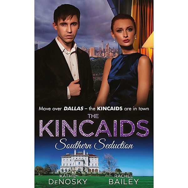 The Kincaids: Southern Seduction: Sex, Lies and the Southern Belle (Dynasties: The Kincaids, Book 1) / The Kincaids: Jack and Nikki, Part 1 / What Happens in Charleston... (Dynasties: The Kincaids, Book 3) / The Kincaids: Jack and Nikki, Part 2, Kathie DeNosky, Day Leclaire, Rachel Bailey
