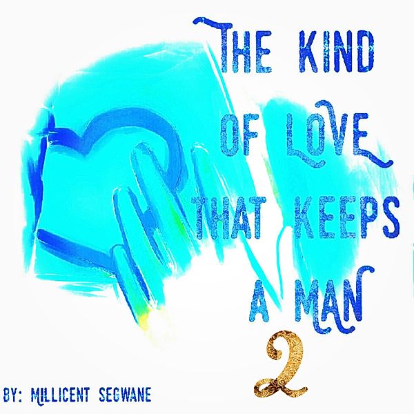 The kind of love that keeps a man 2, Millicent Segwane