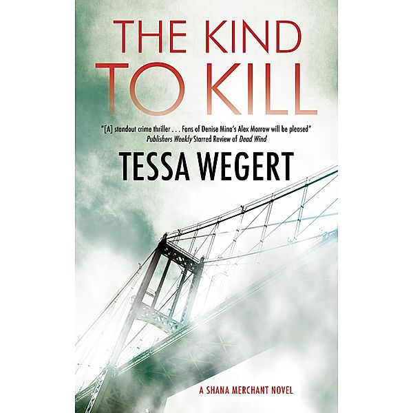 The Kind to Kill / A Shana Merchant Novel Bd.4, Tessa Wegert