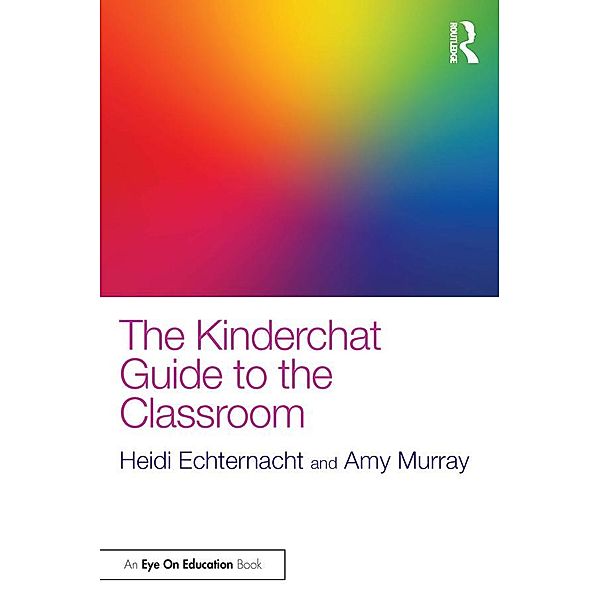 The Kinderchat Guide to the Classroom, Heidi Echternacht, Amy Murray