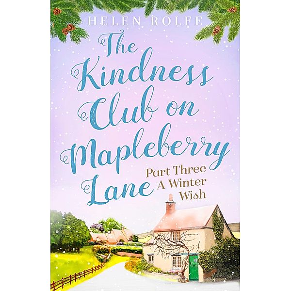 The Kindness Club on Mapleberry Lane - Part Three, Helen Rolfe