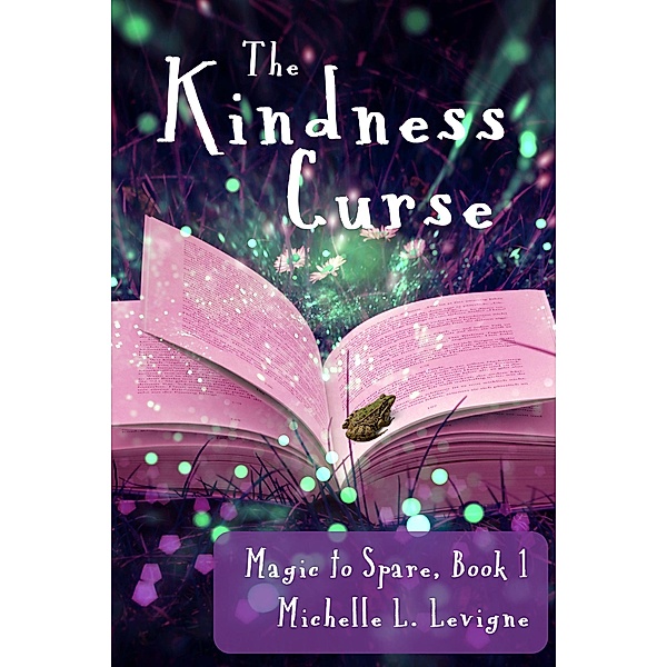 The Kindness Curse (Magic to Spare, #1) / Magic to Spare, Michelle L. Levigne