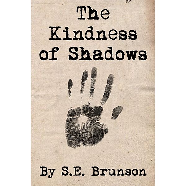 The Kindness of Shadows, S. E. Brunson