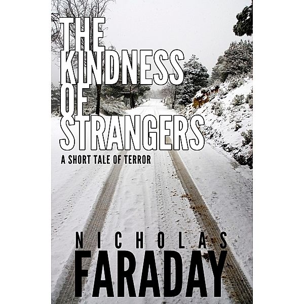 The Kindness of Strangers - A Short Tale of Terror, Nicholas Faraday