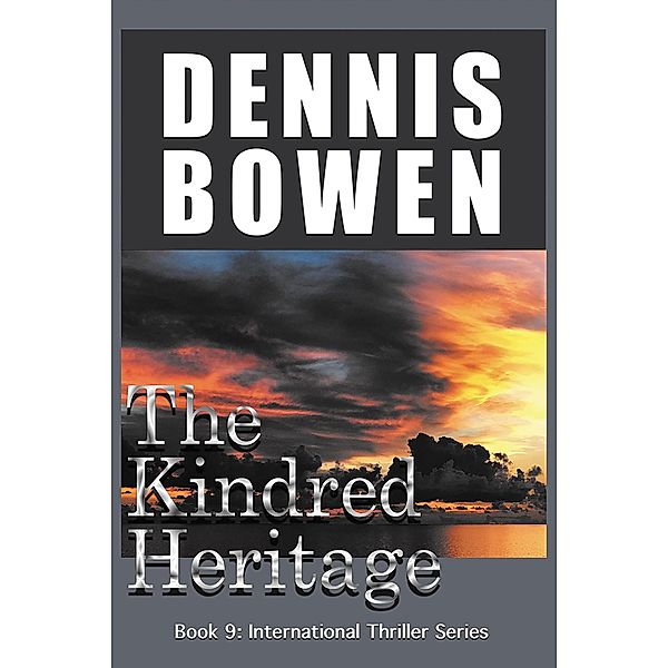 The Kindred Heritage (International Thriller Series, #9) / International Thriller Series, Dennis Bowen