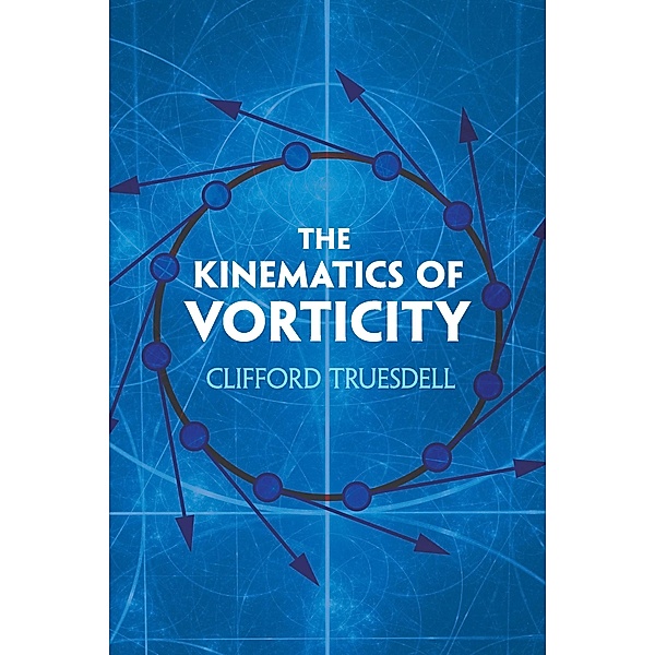 The Kinematics of Vorticity / Dover Books on Physics, Clifford Truesdell
