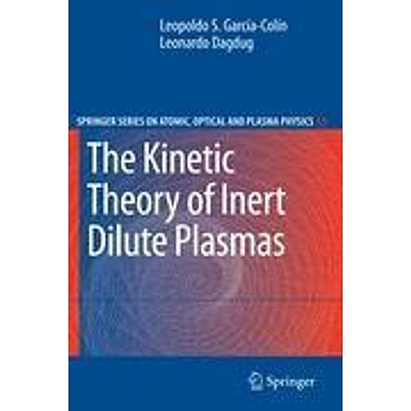 The Kinetic Theory of Inert Dilute Plasmas, Leopoldo S. García-Colín, Leonardo Dagdug