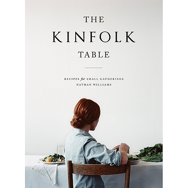 The Kinfolk Table / Kinfolk, Nathan Williams