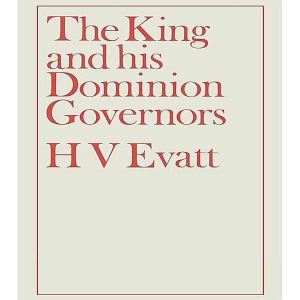 The King and His Dominion Governors, 1936, Herbert Vere Evatt