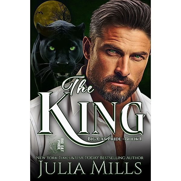 The King (Big Cat Pride, #1) / Big Cat Pride, Julia Mills