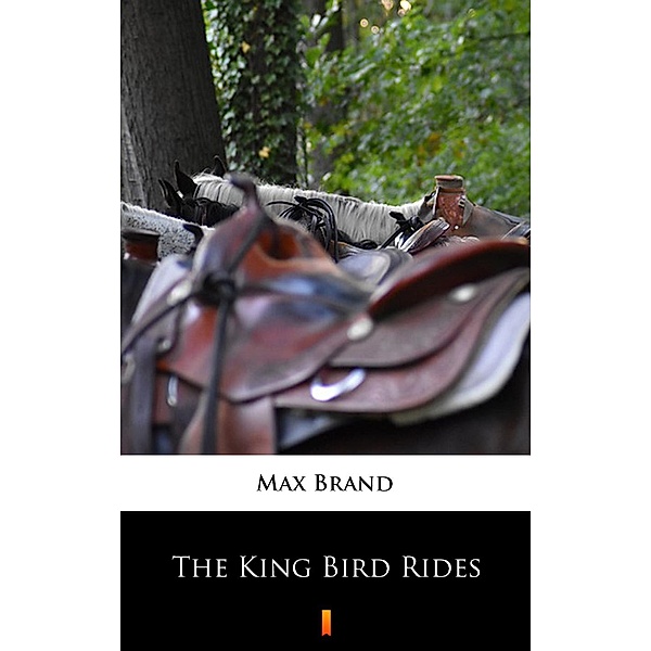 The King Bird Rides, Max Brand
