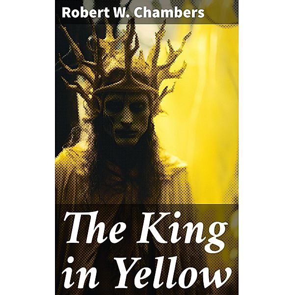 The King in Yellow, Robert W. Chambers