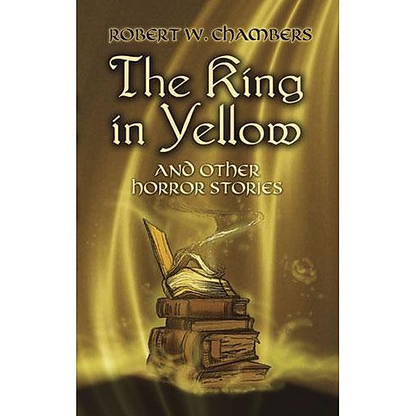 The King in Yellow and Other Horror Stories, Robert W. Chambers