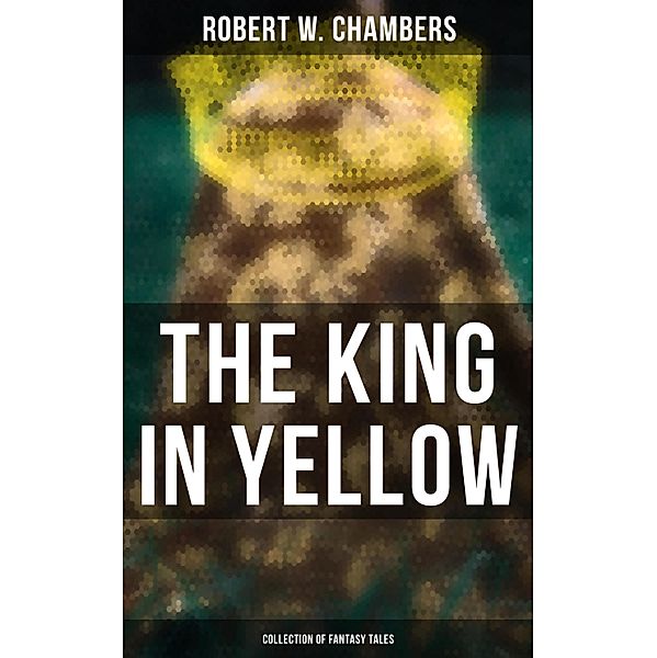 The King in Yellow (Collection of Fantasy Tales), Robert W. Chambers