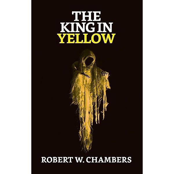 The King in Yellow / True Sign Publishing House, Robert W. Chambers
