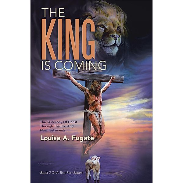 The King Is Coming, Louise A. Fugate