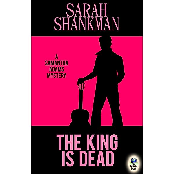 The King Is Dead (A Samantha Adams Mystery, #5) / A Samantha Adams Mystery, Sarah Shankman