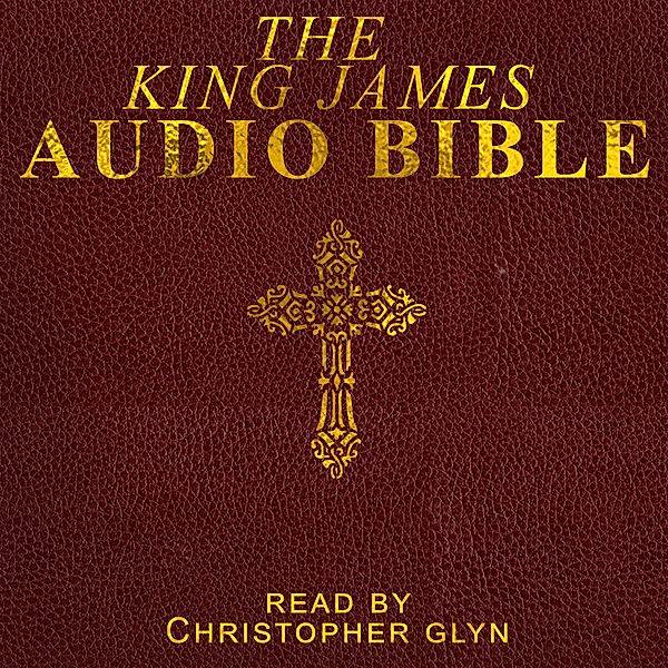 The King James Audio Bible Part 1 of 3, Christopher Glyn