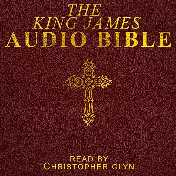 The King James Audio Bible Part 2 of 3, Christopher Glyn