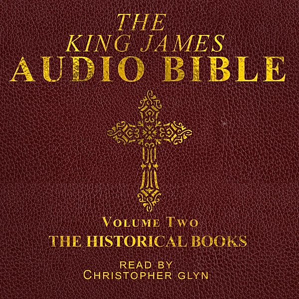 The King James Audio Bible Volume Two The HIstorical Books, Christopher Glyn