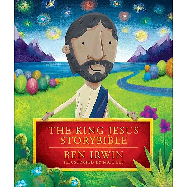 The King Jesus StoryBible / David C Cook, Ben Irwin