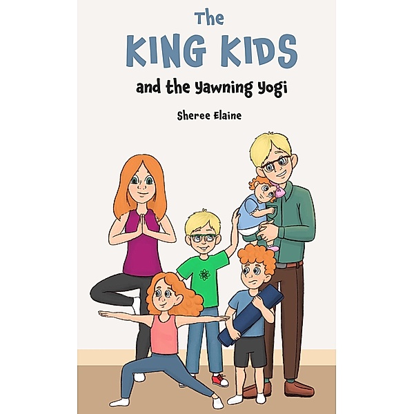 The King Kids and the Yawning Yogi / The King Kids, Sheree Elaine