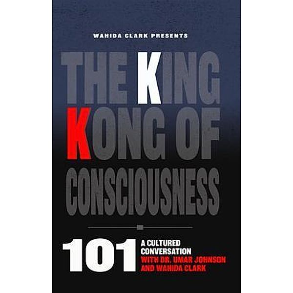 The King Kong of Consciousness 101, Umar Johnson, Wahida Clark
