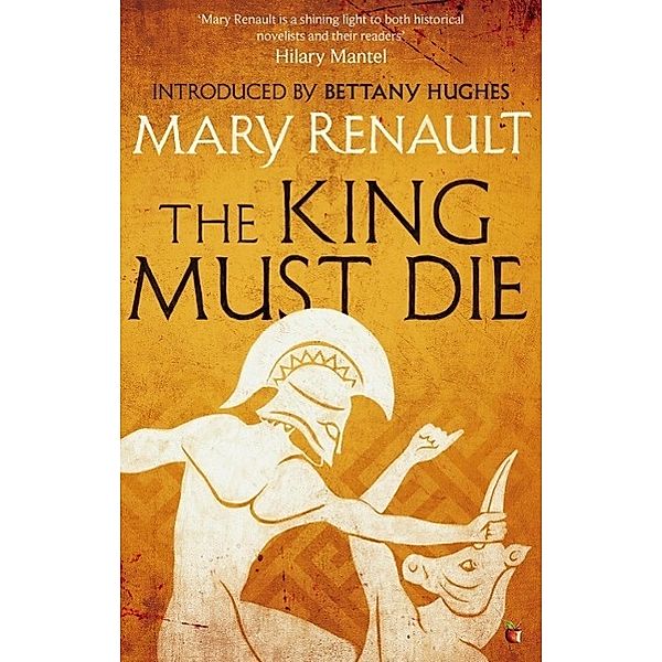 The King Must Die / Virago Modern Classics Bd.325, Mary Renault